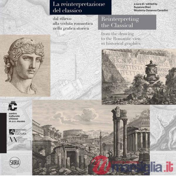 Reintepretazione del classico dal rilievo alla veduta romantica nella grafica storica. Ediz. italiana e inglese (La)