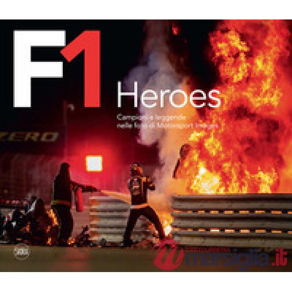 F1 Heroes. Campioni e leggende nelle foto di Motorsport Images