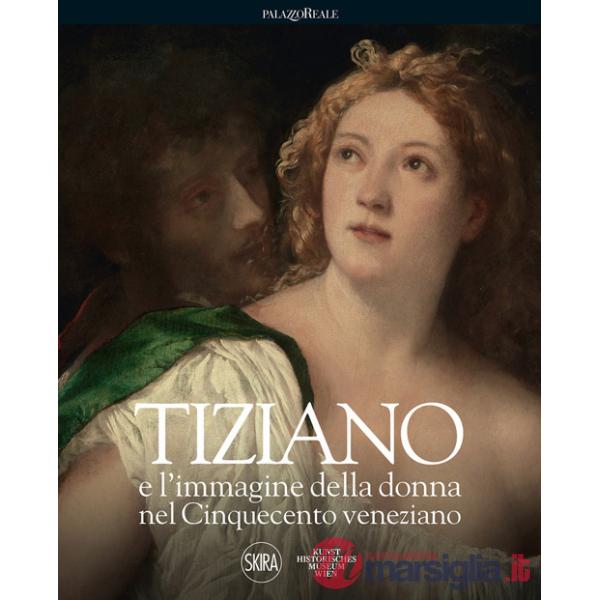 Tiziano e l'immagine della donna nel Cinquecento veneziano