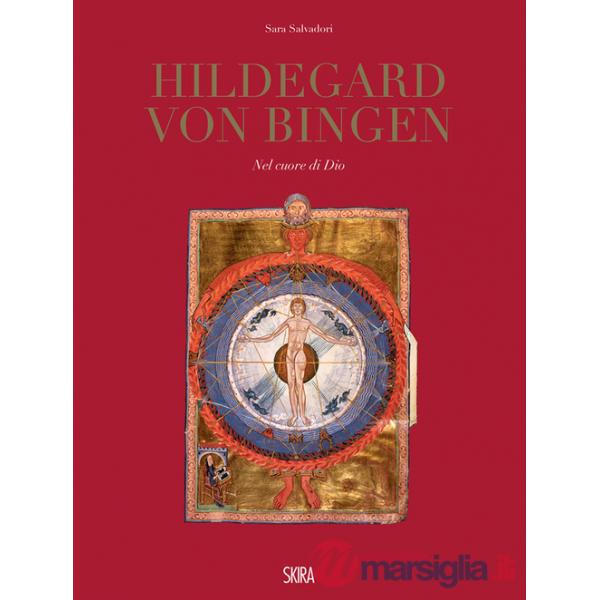 Hildegard Von Bingen. Nel cuore di Dio. Ediz. illustrata