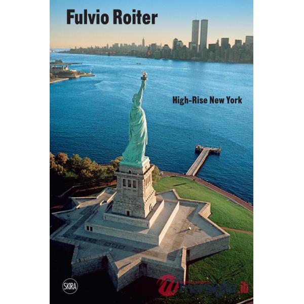 Fulvio Roiter. High-Rise New York. Ediz. a colori