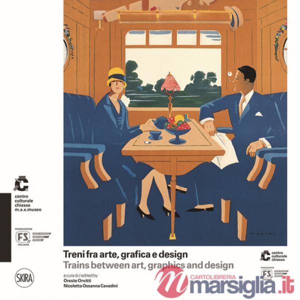 Treni fra arte, grafica e design-Trains between art, graphics and design. Ediz. illustrata