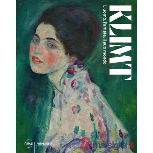 Klimt. L'uomo, l'artista, il suo mondo. Ediz. illustrata