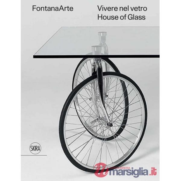 FontanaArte. Vivere nel vetro-House of glass. Ediz. bilingue