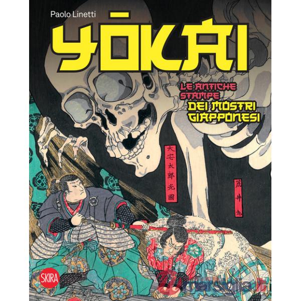 Yokai. Le antiche stampe dei mostri giapponesi. Ediz. a colori
