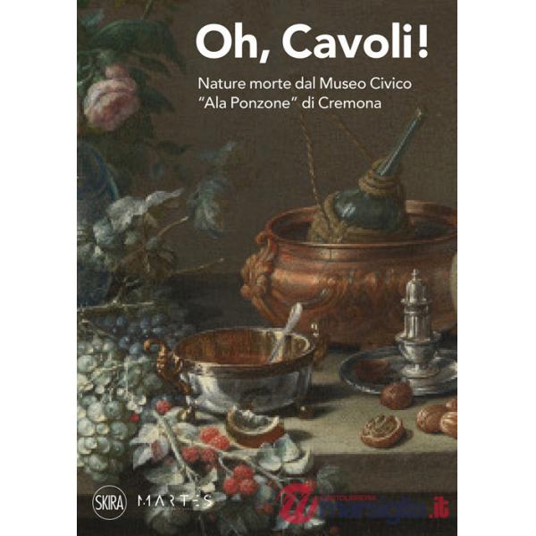 Oh, cavoli! Nature morte dal Museo Civico «Ala Ponzone» di Cremona