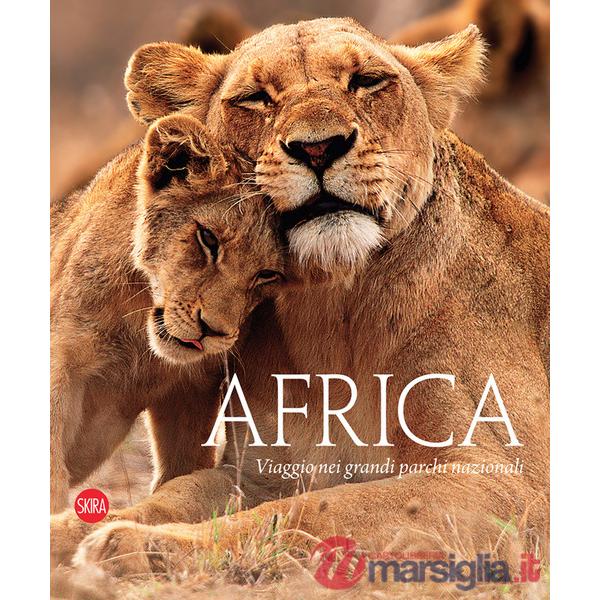 Africa. Viaggio nei grandi parchi nazionali. Ediz. illustrata