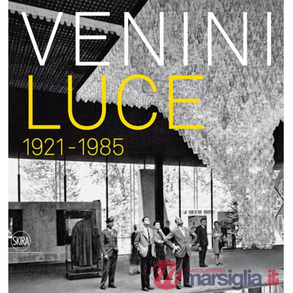 Venini luce 1921 - 1985. Ediz. illustrata