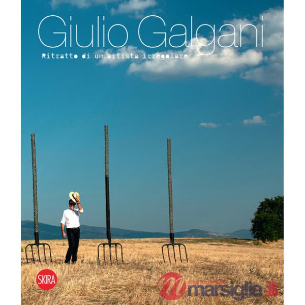 Giulio Galgani. Ritratto di un artista irregolare