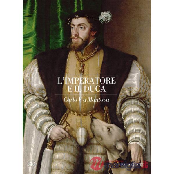 Imperatore e il duca. Carlo V a Mantova (L')