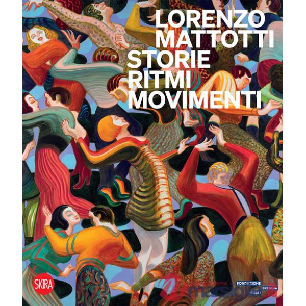 Lorenzo Mattotti. Storie ritmi movimenti. Ediz. a colori