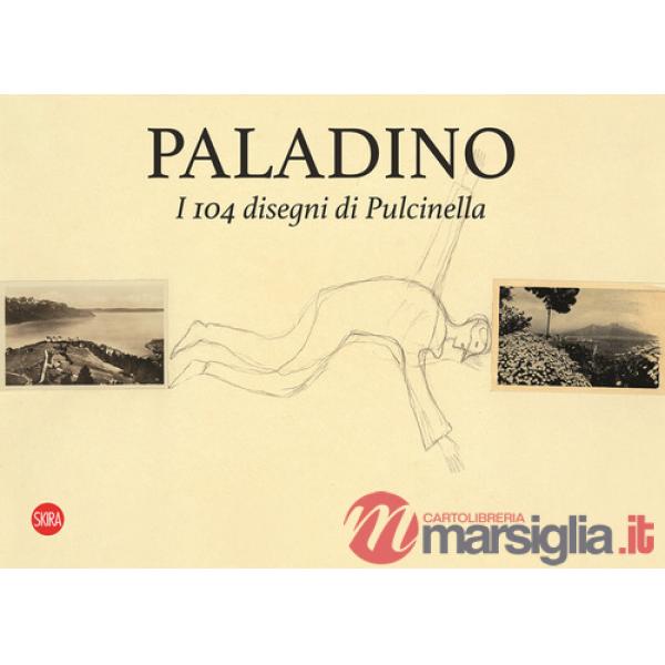 Paladino. I 104 disegni di Pulcinella. Ediz. italiana e inglese