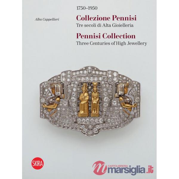 1750-1950. Collezione Pennisi. Tre secoli di Alta Gioielleria. Ediz. italiana e inglese