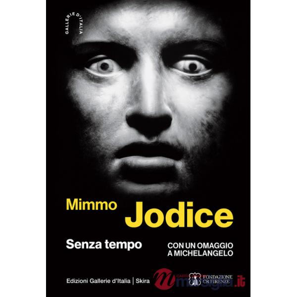 Mimmo Jodice. Senza tempo. Ediz. illustrata
