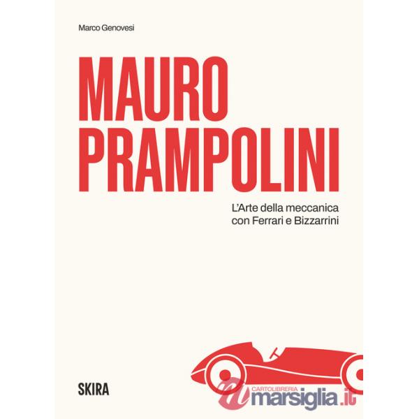 Mauro Prampolini. L'arte della meccanica, con Ferrari e Bizzarrini