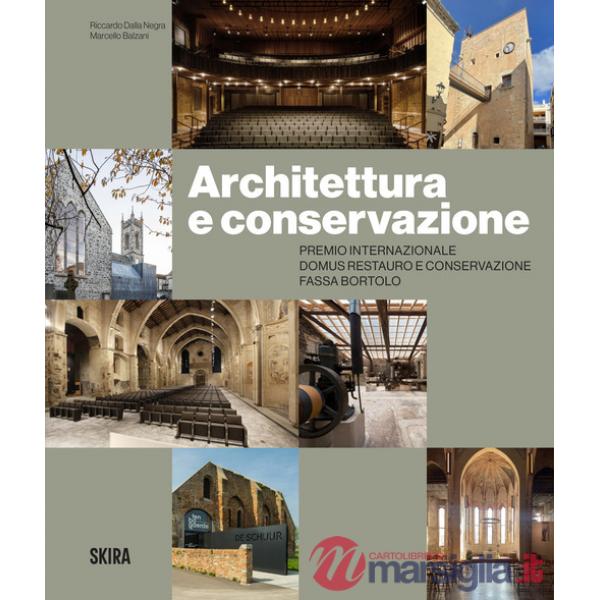 Architettura e conservazione. Premio Internazionale Domus Restauro e Conservazione Fassa Bortolo. Ediz. a colori