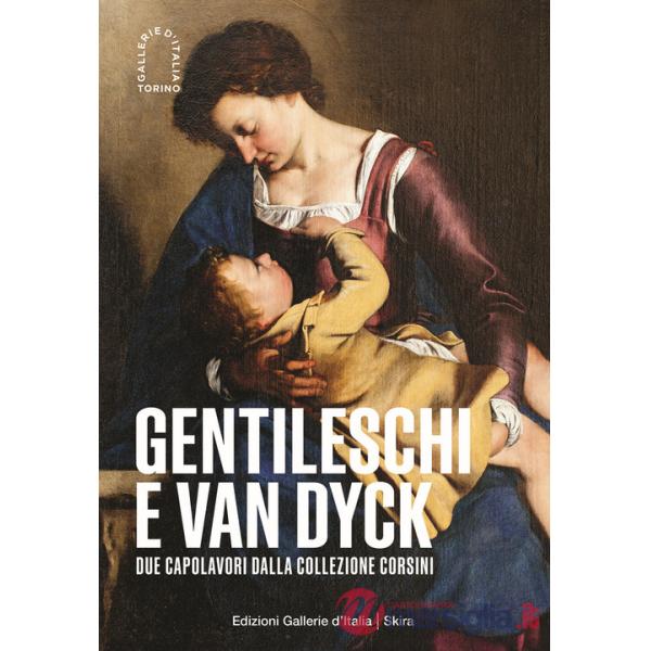 Gentileschi e Van Dyck. Due capolavori dalla Collezione Corsini. Ediz. illustrata