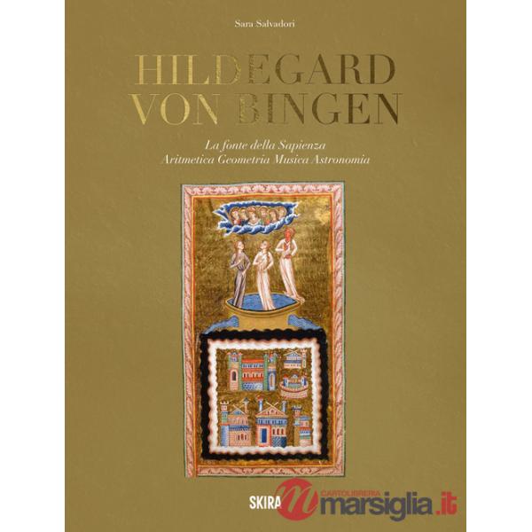 Hildegard von Bingen. La fonte della sapienza. Aritmetica, geometria, musica, astronomia