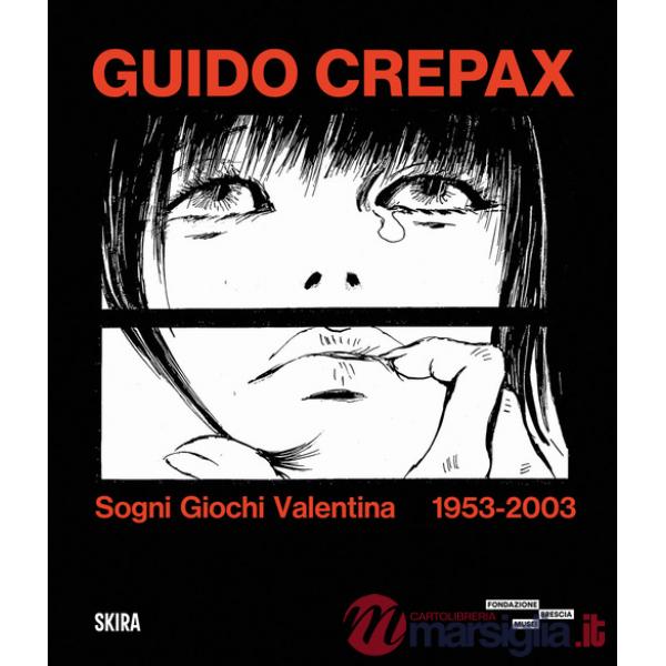 Guido Crepax. Sogni Giochi Valentina 1953-2003. Ediz. illustrata
