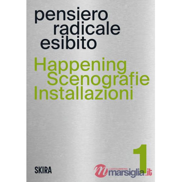 Happening, scenografie, installazioni. Pensiero radicale esibito. Vol. 1