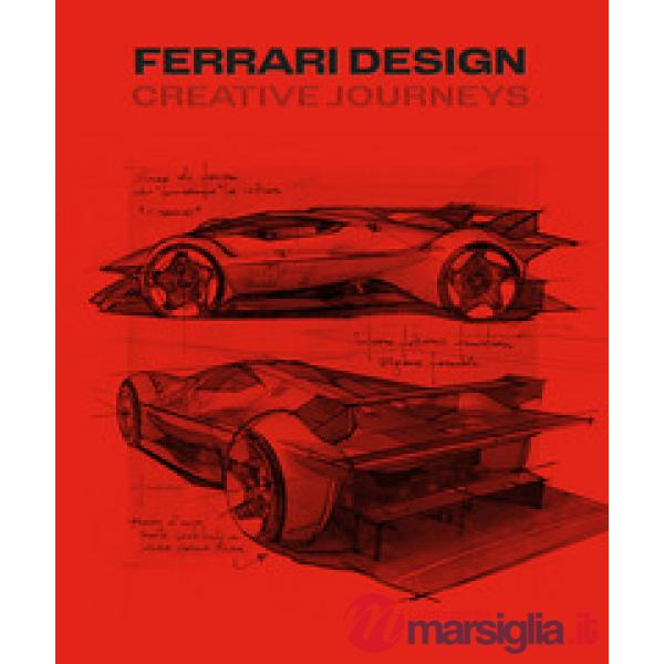 Ferrari design: creative journeys. Ediz. italiana e inglese