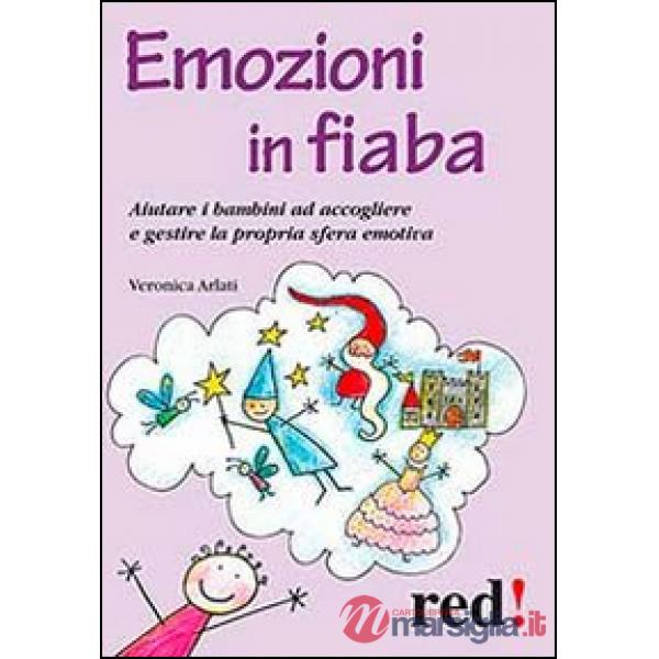 Emozioni in fiaba. Aiutare i bambini ad accogliere e gestire la propria sfera emotiva