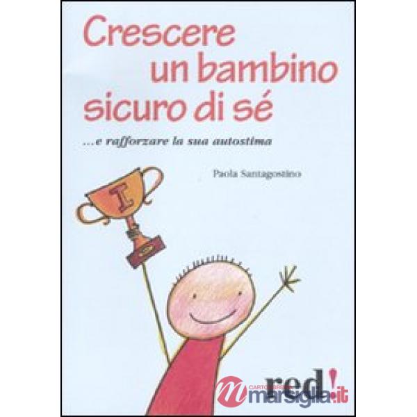 Crescere un bambino sicuro di sé... e rafforzare la sua autostima