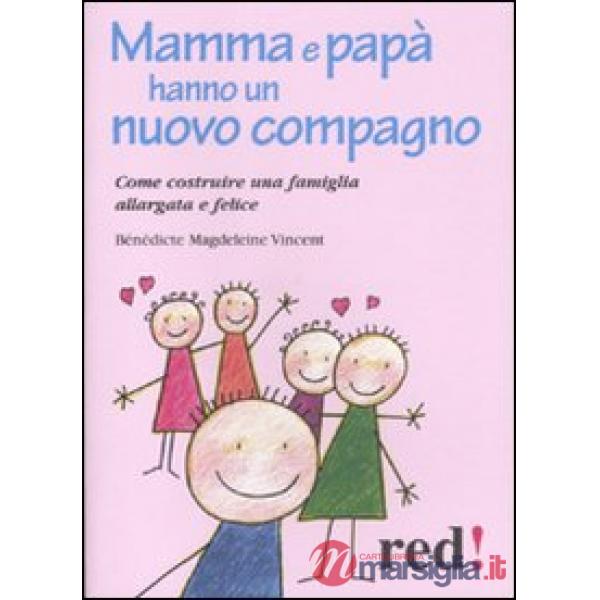 Mamma e papà hanno un nuovo compagno. Come costruire una famiglia allargata felice
