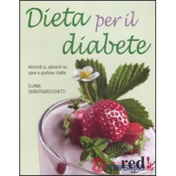 Dieta per il diabete. Alimenti sì, alimenti no, sane e gustose ricette