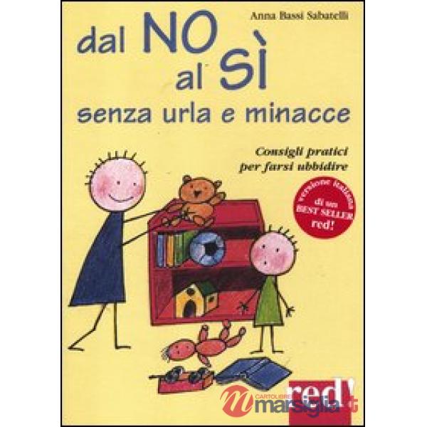 Dal no al sì senza urla e minacce. Consigli pratici per farsi ubbidire
