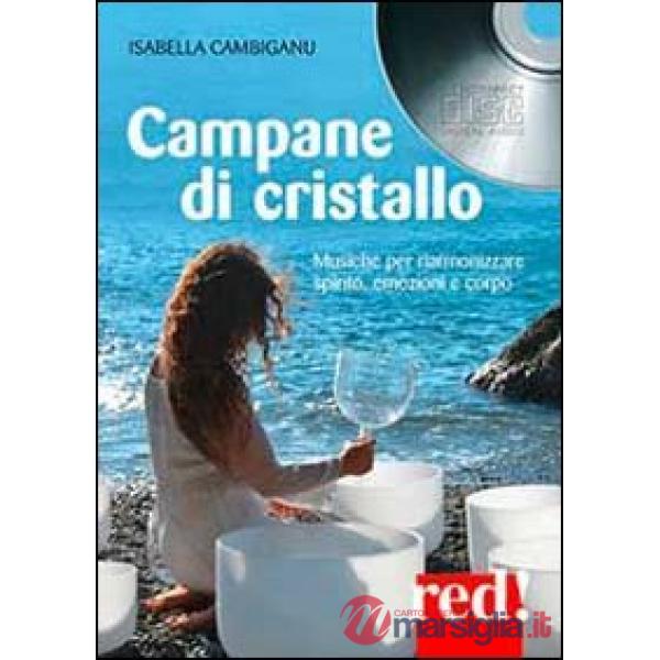 Campane di cristallo. Musiche per riarmonizzare spirito, emozioni e corpo. Con CD Audio