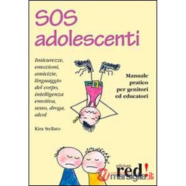 SOS adolescenti. Manuale pratico per genitori ed educatori