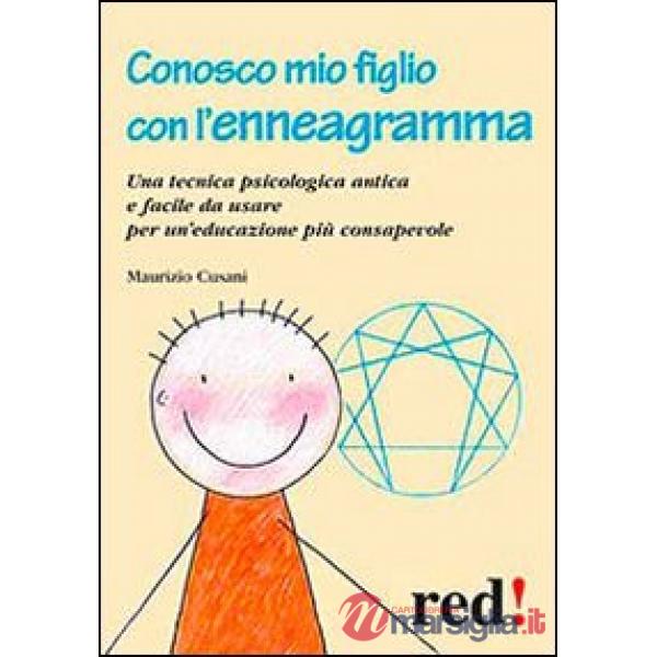 Conosco mio figlio con l'enneagramma. Una tecnica psicologica antica e facile da usare per un'educazione più consapevole