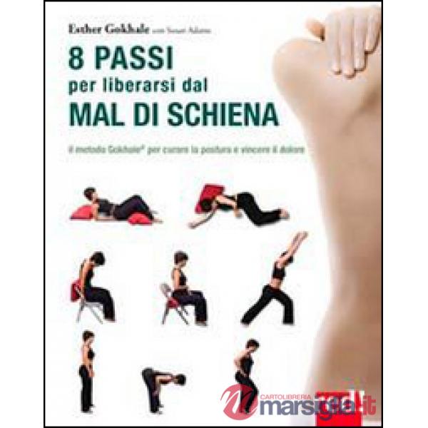 8 passi per liberarsi dal mal di schiena. Curare la postura per vincere il dolore