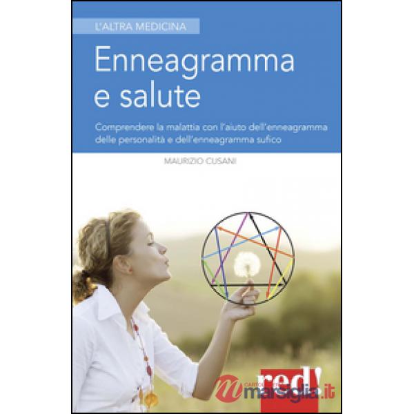 Enneagramma e salute. Comprendere la malattia con l'aiuto dell'enneagramma tradizionale e dell'enneagramma sufico