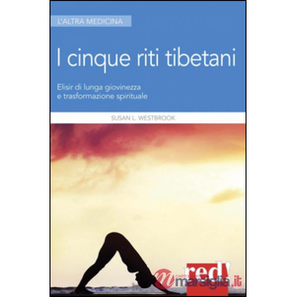 5 riti tibetani. Elisir di lunga giovinezza e trasformazione spirituale (I)