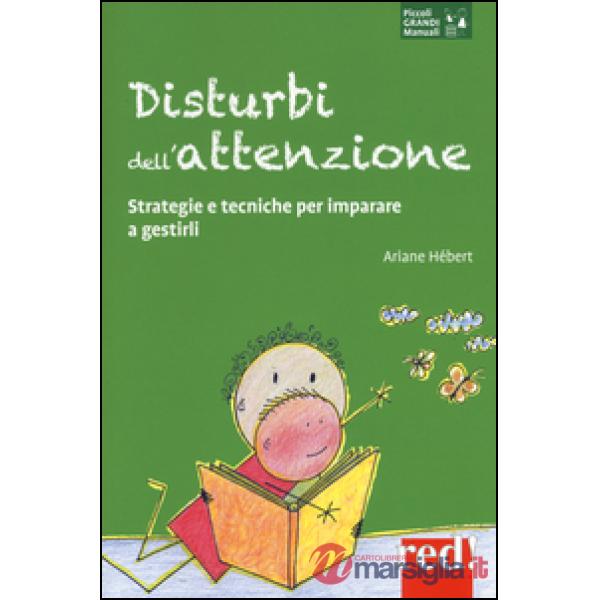Disturbi dell'attenzione. Strategie e tecniche per imparare a gestirli