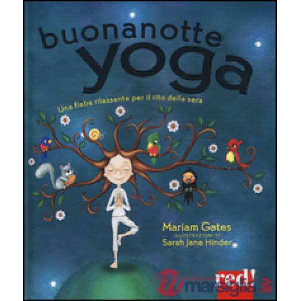 Buonanotte yoga. Una fiaba rilassante per il rito della sera. Ediz. illustrata