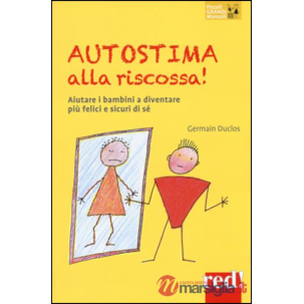 Autostima alla riscossa! Aiutare i bambini a diventare più felici e sicuri di sé