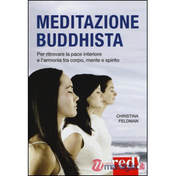 Meditazione buddhista. Per ritrovare la pace interiore e l'armonia tra corpo, mente e spirito