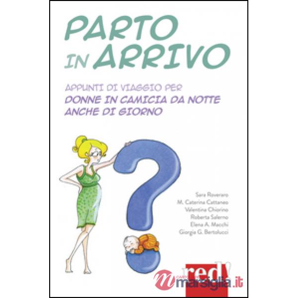Parto in arrivo. Appunti di viaggio per donne in camicia da notte anche di giorno