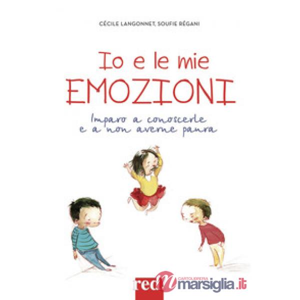 Io e le mie emozioni. Ediz. a colori