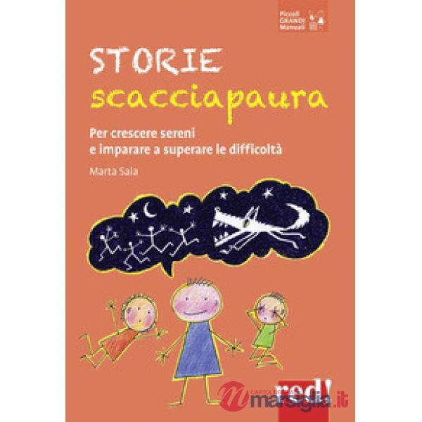 Storie scacciapaura. Per crescere sereni e imparare a superare le difficoltà