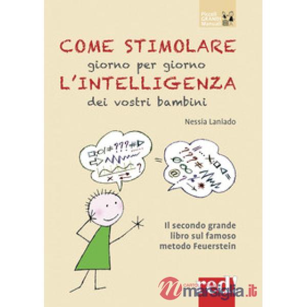 Come stimolare giorno per giorno l'intelligenza dei vostri bambini. Nuova ediz.