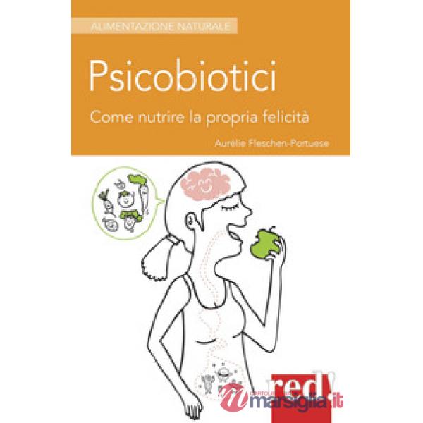 Psicobiotici. Come nutrire la propria felicità