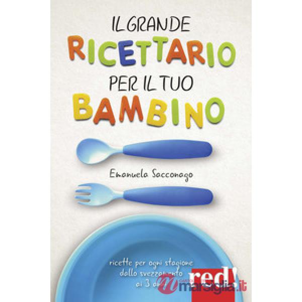 Grande ricettario per il tuo bambino (Il)