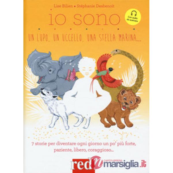 Io sono un lupo, un uccello, una stella marina.... Ediz. a colori. Con File audio per il download