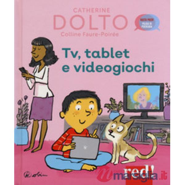 Tv, tablet e videogiochi. Ediz. a colori
