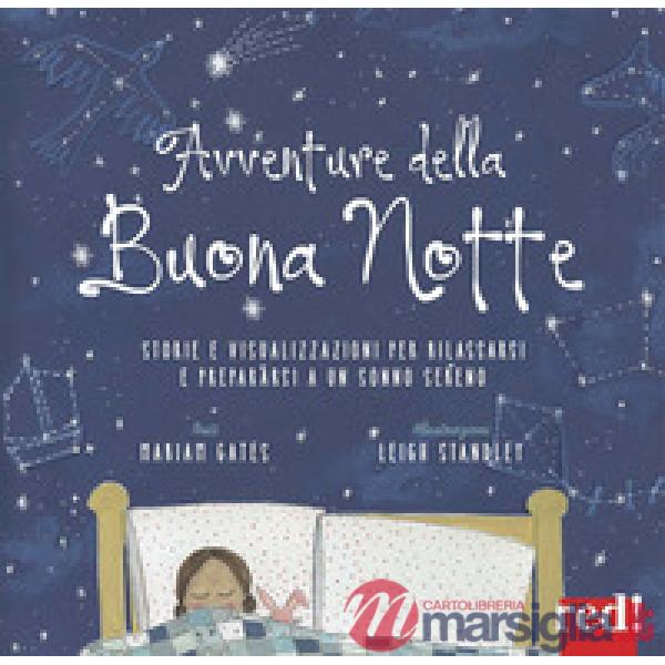 Avventure della buona notte. Storie e visualizzazioni per rilassarsi e prepararsi a un sonno sereno. Ediz. a colori