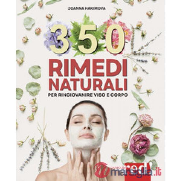 350 rimedi naturali. Per ringiovanire viso e corpo